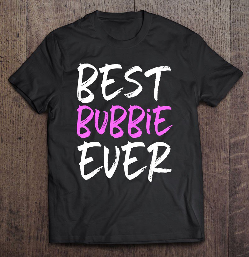 Tadostore Best Bubbie Ever Cool Funny Mother's Day Gift Tee Shirt
