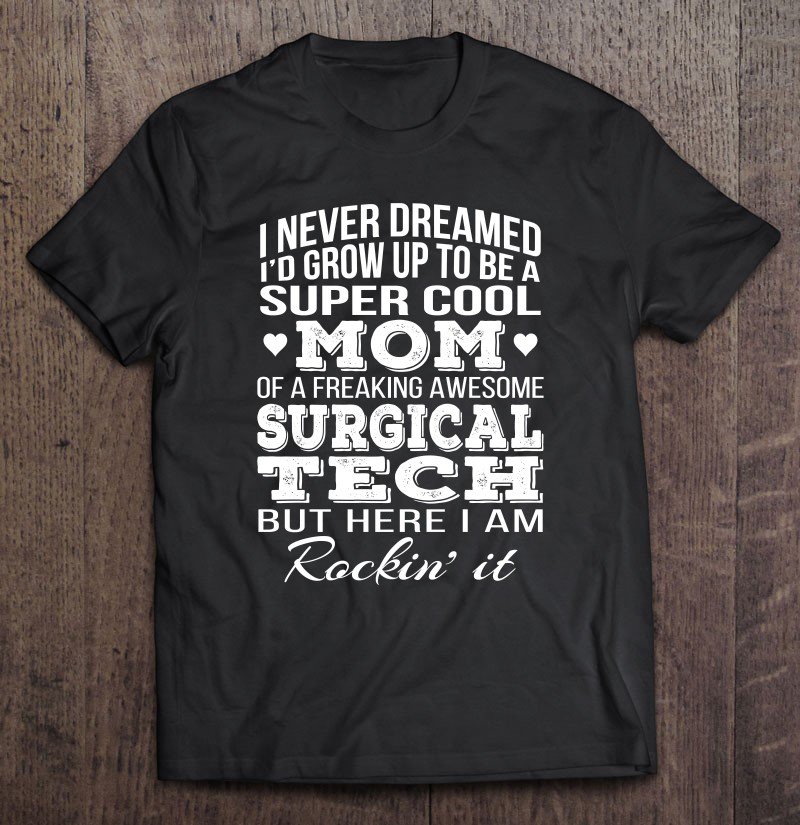 Tadostore Super Cool Surgical Tech's Mom , Mother's Day Tee Shirt