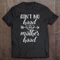 Tadostore No Hood Like Mother Hood Motherhood Mothers Day Mom Tee Shirt