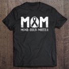 Tadostore Mom Fighting Cancer Mind Over Matter Tee Shirt