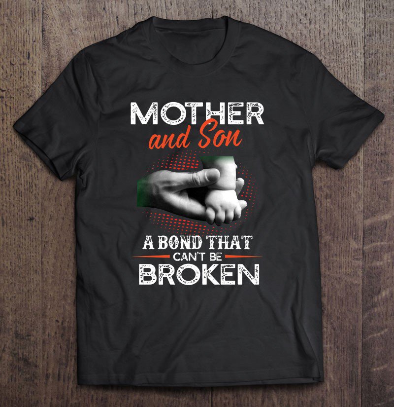 Tadostore Mother And Son A Bond That Can't Be Broken Tee Shirt