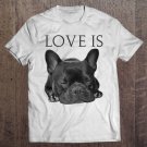 Tadostore French Bulldog Shirt Love Is Cute Frenchie Dog Mom Tee Shirt
