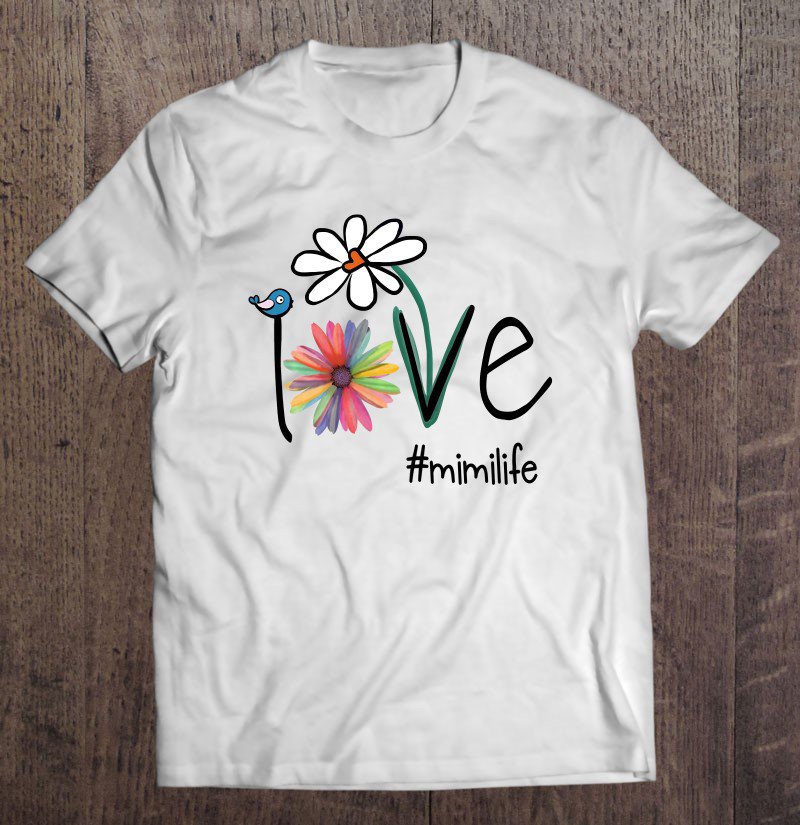 Tadostore Love Mimi Life - Art Flower Tee Shirt