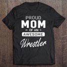 Tadostore Proud Mom Of An Awesome Wrestler Wrestling For Women Tee Shirt