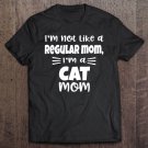 Tadostore I'm Not Like A Regular Mom, I'm A Cat Mom Tee Shirt