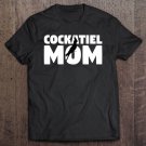 Tadostore Cockatiel Mom Cockatiel Lover Animal Gift For Mother Tee Shirt
