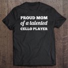 Tadostore Cello Player Gifts Proud Mom Of A Cello Player Tee Shirt
