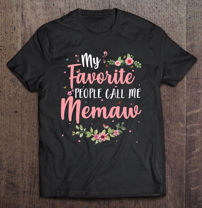 Tadostore My Favorite People Call Me Memaw Tee Mother's Day Gift Tee Shirt
