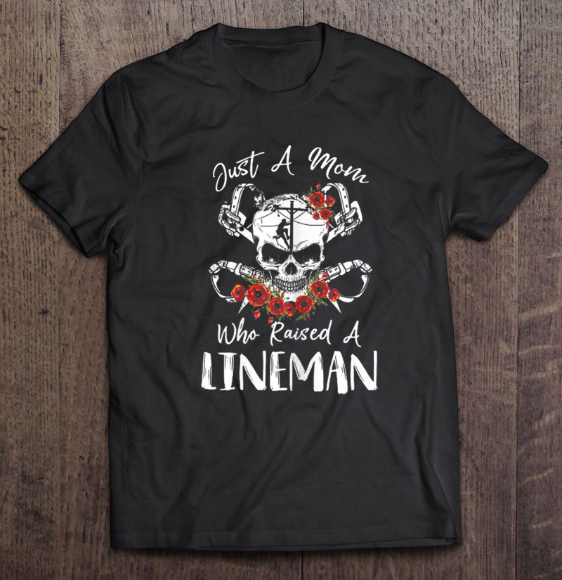 Tadostore Womens Womens Just A Mom Who Raised A Lineman Tee Shirt