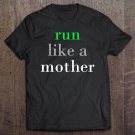 Tadostore Run Like A Mother Tee Shirt