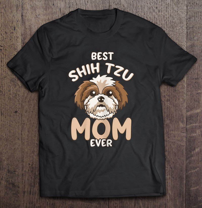 Tadostore Best Shih Tzu Mom Ever - Funny & Cute Toy Dog Mama Gift Tee Shirt