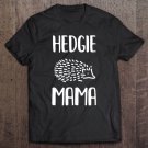 Tadostore Hedgehogs Shirt Hedgehog Mom Hedgie Mama Tee Shirt