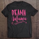 Tadostore Drama Mama Theater Broadway Musical Actor Life Stage Family Tee Shirt