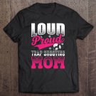 Tadostore Trap Shooting Mom - Loud Proud Shooting Sports Pullover Tee Shirt