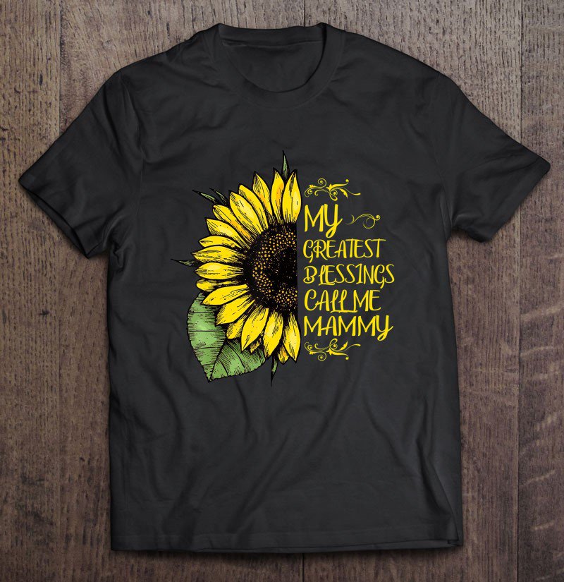 Tadostore My Greatest Blessings Call Me Mammy Sunflower Gift Tee Shirt
