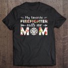 Tadostore My Favorite Firefighter Calls Me Mom Tee Shirt