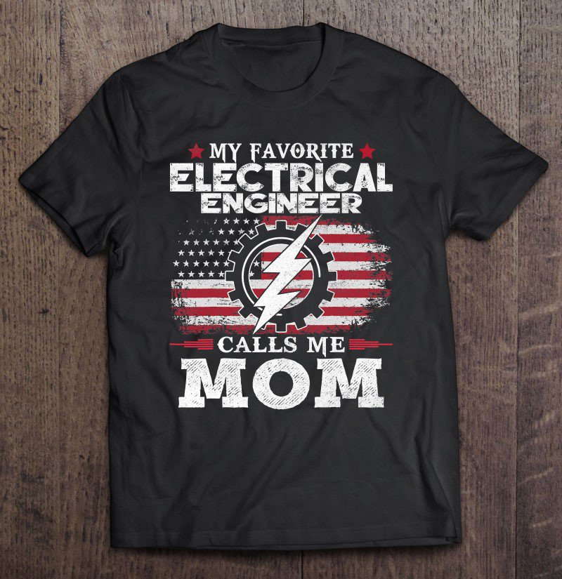 Tadostore My Favorite Electrical Engineer Calls Me Mom Usa Flag Mother Tee Shirt