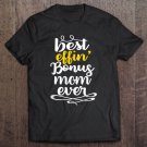 Tadostore Stepmom Mother's Day Gifts - Best Effin Bonus Mom Ever Tee Shirt