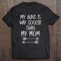 Tadostore My Aunt Is Way Cooler Than My Mom Tee Shirt