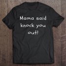 Tadostore Ko S Mama Said Knock You Out Tee Shirt