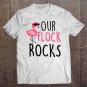 Tadostore Our Flock Rocks Flamingo Mother's Day Teacher Gift Tee Shirt