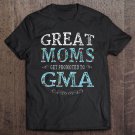 Tadostore Great Moms Get Promoted To G-Ma Mother's Day Gift Tee Shirt