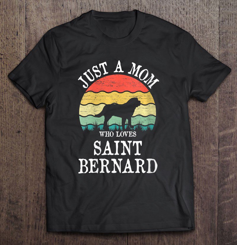 Tadostore Womens Just A Mom Who Loves Saint Bernard Dog Lover Mom Gift Tee Shirt