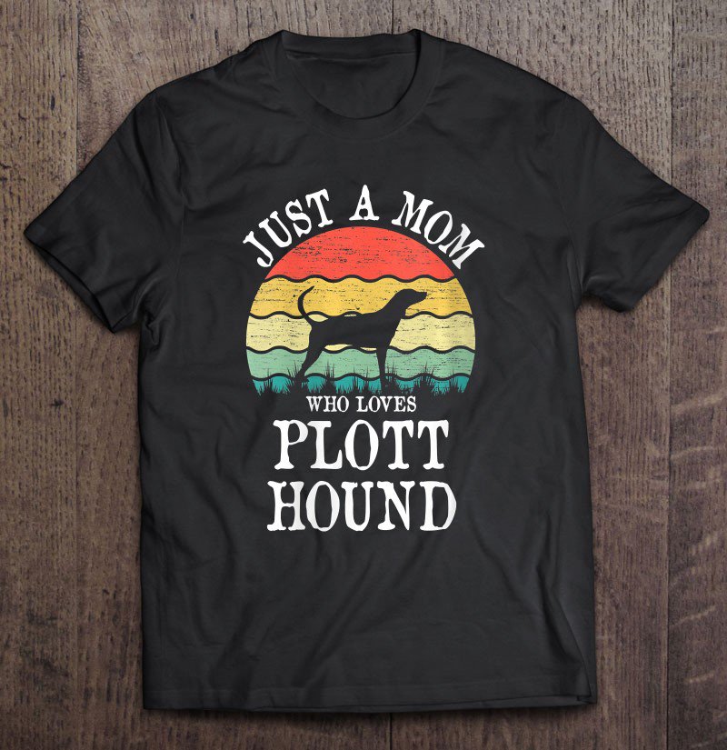 Tadostore Womens Just A Mom Who Loves Plott Hound Dog Lover Mom Gift Tee Shirt