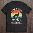 Tadostore Womens Just A Mom Who Loves Belgian Shepherd Dog Lover Mom Gift Tee Shirt