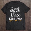 Tadostore Womens I Was Normal Three Kids Ago Tee Shirt