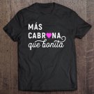 Tadostore Mas Cabrona Que Bonita Feliz Dia De Las Madres Mom Tee Shirt