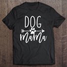 Tadostore Cute Funny Dog Lover Quote Paw Gift For Dog Mom Dog Mama Tee Shirt