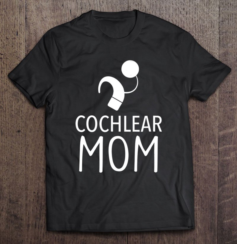 Tadostore Cochlear Mom Tee Shirt