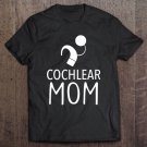 Tadostore Cochlear Mom Tee Shirt