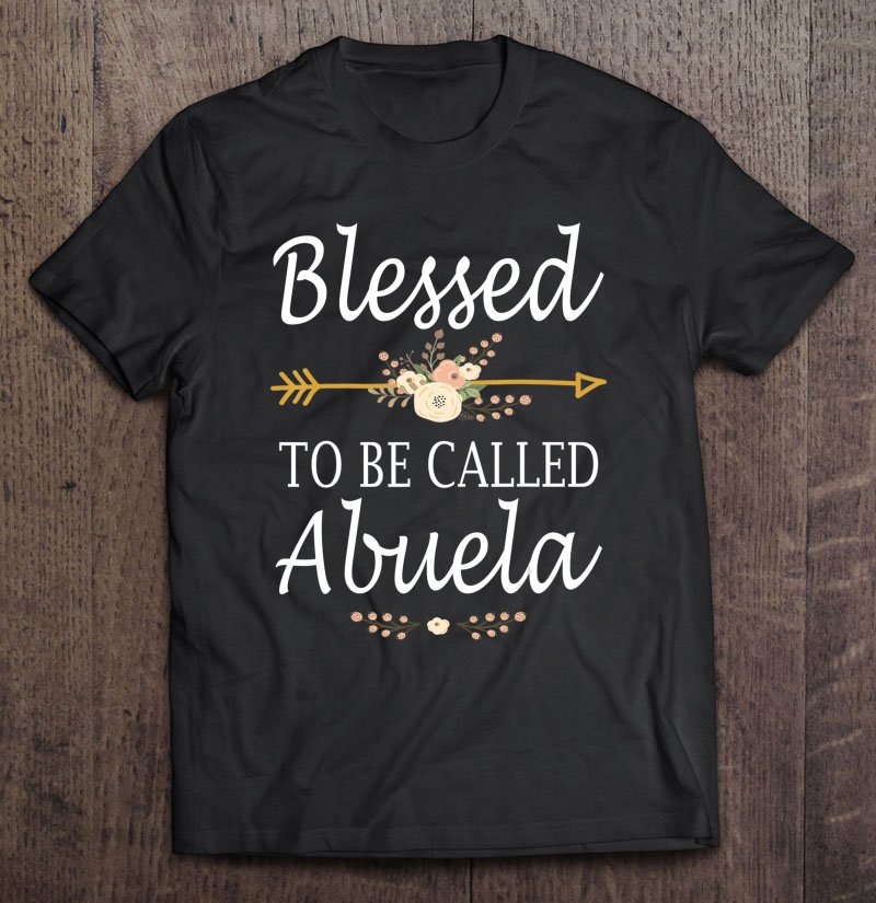 Tadostore Blessed To Be Called Abuela Mother's Day Gifts Tee Shirt