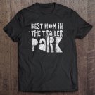 Tadostore Best Mom In The Trailer Park - Funny Mother Quote Humor Tank Top Tee Shirt