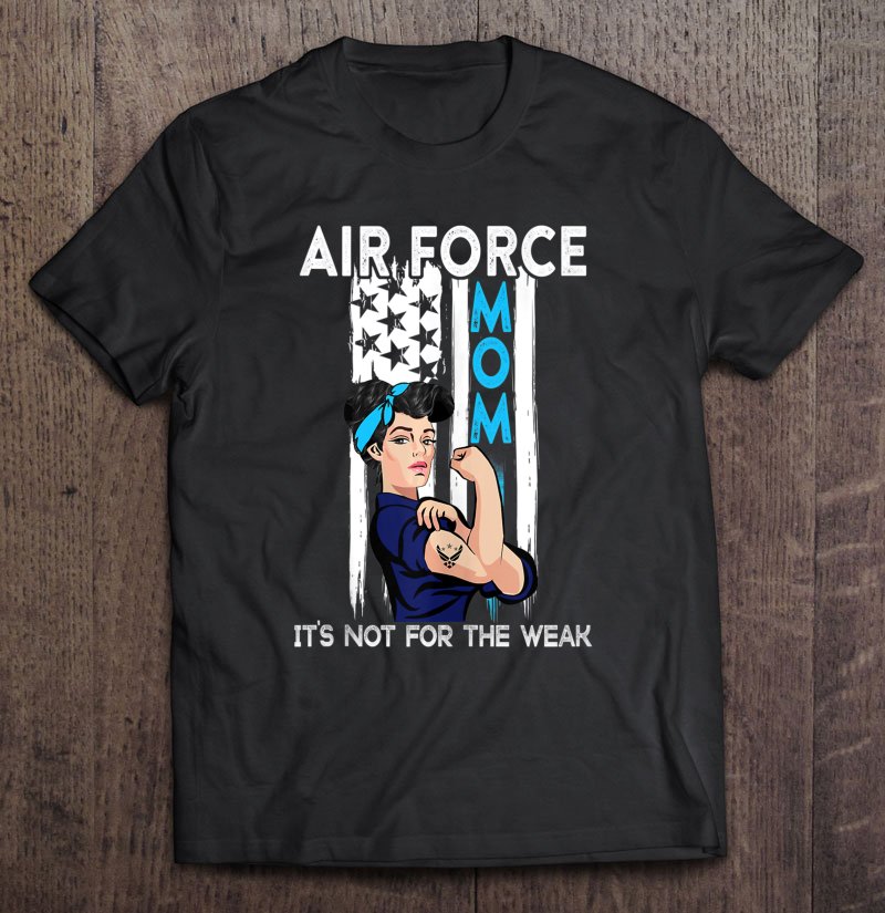 Tadostore Air Force Mom It's Not For The Weak Proud Air Force Mom Tank Top Tee Shirt