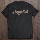 Tadostore Hashtag Pug Mom , Cute Dog Mama, Mother's Day Gifts Tee Shirt