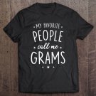 Tadostore Womens Grams Gift My Favorite People Call Me Grams Tee Shirt
