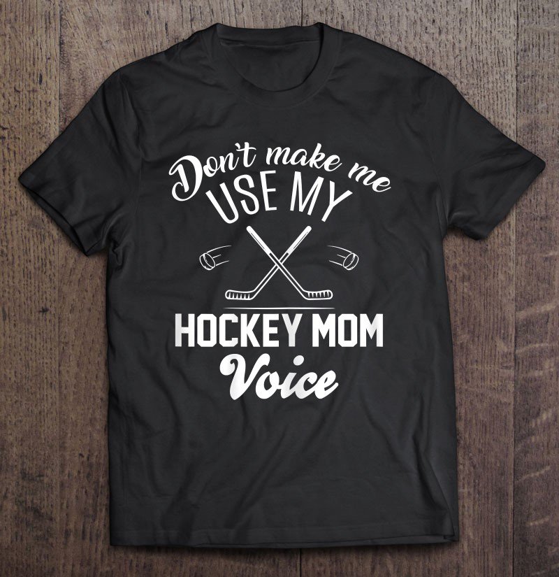 Tadostore Womens Don't Make Me Use My Hockey Mom Voice Shirt Funny Gift Tee Shirt