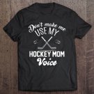 Tadostore Womens Don't Make Me Use My Hockey Mom Voice Shirt Funny Gift Tee Shirt