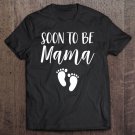 Tadostore Soon To Be Mama Pregnancy Announcement For Women Mom Tee Shirt