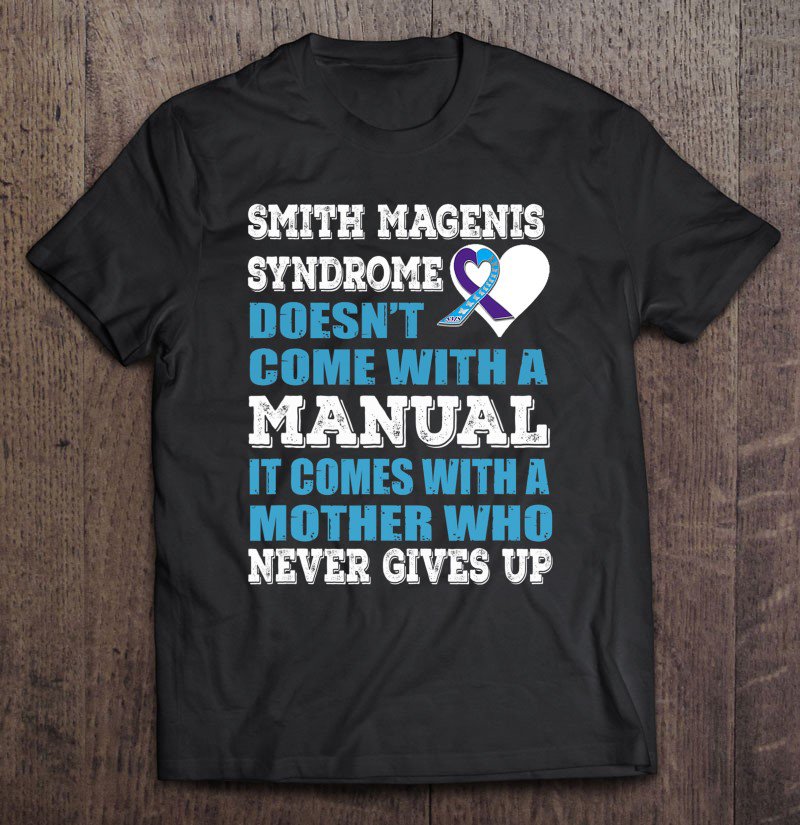 Tadostore Smith Magenis Syndrome It Comes With A Mother Never Gives Up Tee Shirt