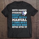Tadostore Smith Magenis Syndrome It Comes With A Mother Never Gives Up Tee Shirt