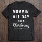 Tadostore Mommin' All Day Then Chardonnay - Funny Wine Mom Gift Tank Top Tee Shirt