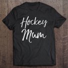 Tadostore Cute Hockey Mom Quote Mother's Day Gift For Women Hockey Mum Pullover Tee Shirt