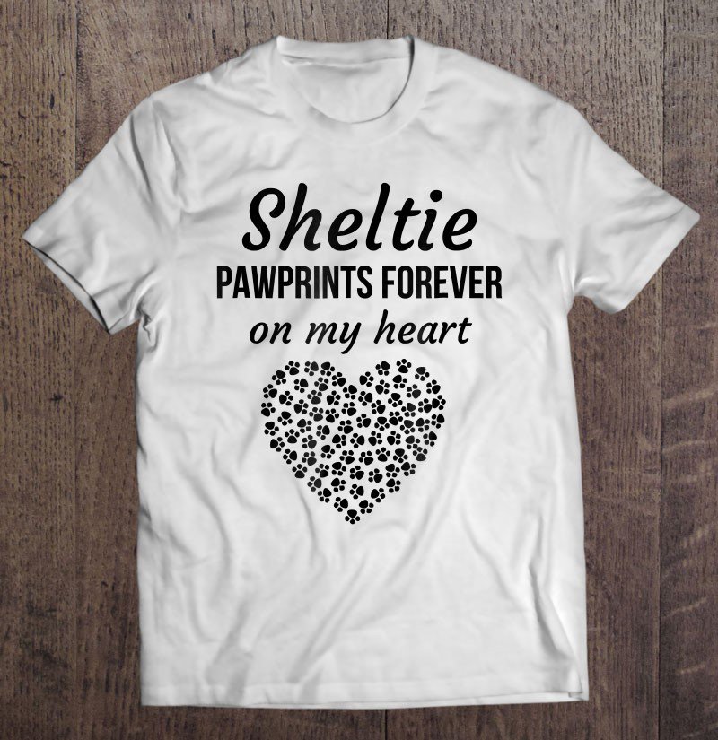 Tadostore Sheltie Gift-Sheltie Mom. Sheltie Pawprints Forever Tee Shirt