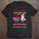 Tadostore Tattooed Mom I Am Who I Am I Have Tattoos Pretty Eyes Thick Thighs Tee Shirt