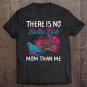 Tadostore There Is No Betta Fish Mom Than Me Shirt Funny Mother Gift Tee Shirt