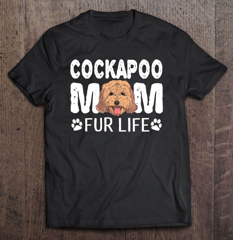 Tadostore Cockapoo Mom Fur Life Dog Pun Mother's Day Cute Tee Shirt